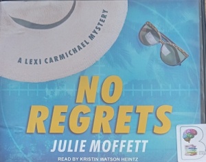 No Regrets written by Julie Moffett performed by Kristin Watson Heintz on Audio CD (Unabridged)